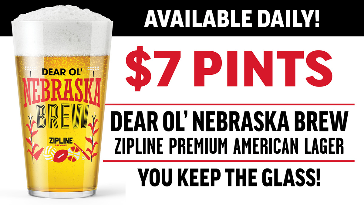 13019_DJ’s_Fall2025_NE Brew_V1_Web $7 Pints - DEAR OL’ NEBRASKA BREW ZIPLINE Premium American Lager