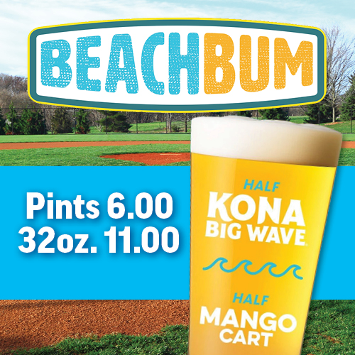 Beach Bum Pints 6.00 32oz. 11.00