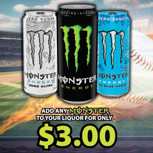Add any Monster to your liquor for $3