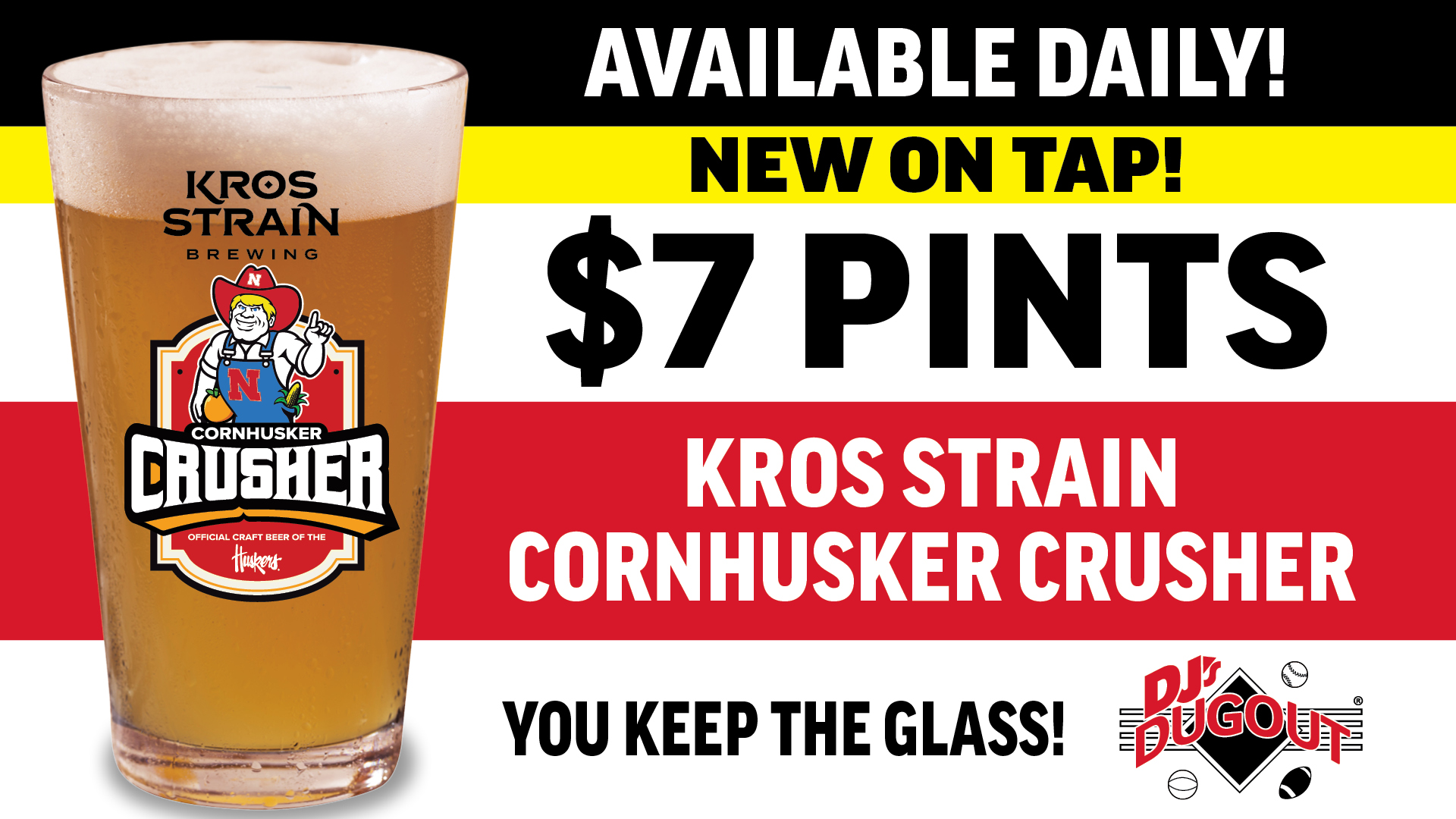 Kros STRAIN  Cornhusker Crusher  - $7 Pints - You Keep  the Glass!  Available Daily!